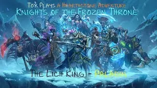 [HS Adventure] The Lich King - Paladin (KotFT 3.4)