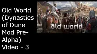 amateur Plays Old World Modded: Dynasties of Dune Pre-Alpha - 3 (Test Game 2)