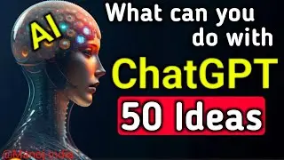 50 ChatGPT ideas | What can you do with Chat GPT? chat GPT master course | AI