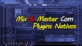 Como Masterizar Beat com Plugins Nativos | Fl Studio 20