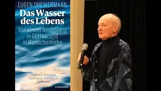 Drewermann: Vortrag Grimms Märchen "Das Wasser des Lebens". Konflikte überwinden. Offenburg 5.3.24
