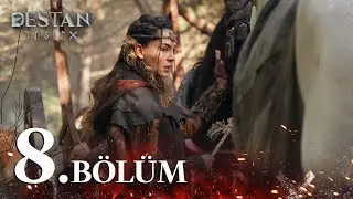 Destan 8. Bölüm 