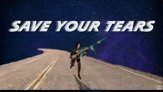 SAVE YOUR TEARS - Call of Duty Mobile Montage