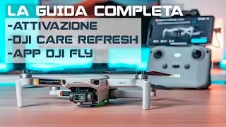 DJI MINI 2 LA GUIDA per L'ATTIVAZIONE e LA CONFIGURAZIONE INIZIALE | App Dji Fly nel DETTAGLIO