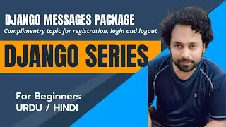 Displaying Messages in Django | DJANGO TUTORIAL SERIES | URDU/HINDI | Part - 18