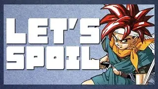 CHRONO TRIGGER - Let's Spoil