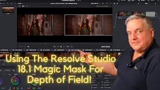 Let's Use The Resolve 18.1 Magic Mask To Adjust Image Depth of Field!