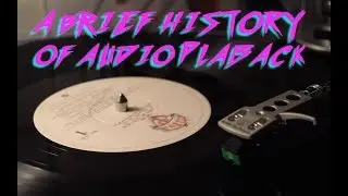 A Brief History Of Audio Playback [2019 Remake]