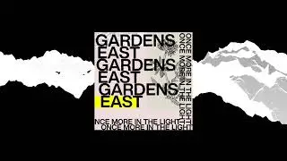 Gardens East - once more in the light