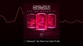Metawolf - Be What You Want To Be