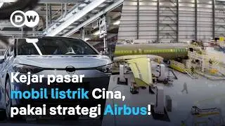 Cara industri otomotif Eropa lawan produsen Cina: Kerja sama mirip strategi Airbus? | DW Inovator