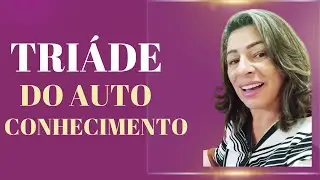 Tríade do Autoconhecimento .