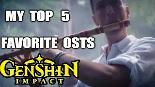 My Top 5 Favorite GENSHIN IMPACT OSTs (So Far)