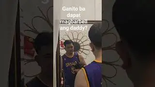 ganito dapat magbarbell ang daddy?