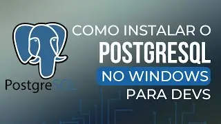 COMO INSTALAR O POSTGRESQL NO WINDOWS - PARA DEVS