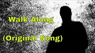 Walk Along     (Original Song)