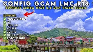 KEREN 🔥 CONFIG GCAM LMC 8.4 SUPPORT ULTRA WIDE 0.5 & VIDEO STABIL