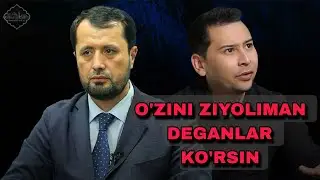 O'ZINI ZIYOLIMAN DEGANLAR KO'RSIN