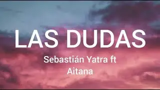 Sebastián Yatra, Aitana - Las Dudas (letra-lyrics)