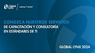 Conozca Nuestros Servicios de Capacitación y Consultoría en Estándares de TI - Global Lynx 2024