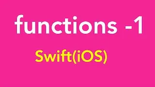 13-Functions in Swift Programming language (Part-1)| Swift | iOS | iPhone | iPad | MacOSX