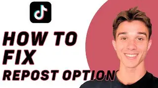 How To Fix Repost Option Not Showing on TikTok