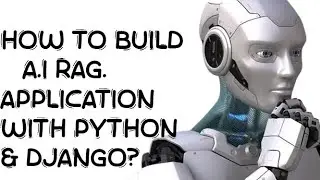 HOW TO BUILD AN A.I RAG APP WITH PYTHON DJANGO? 