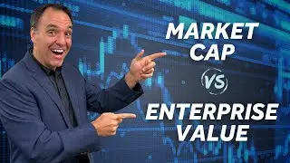 The Difference Between Market Cap & Enterprise Value Explained in 4 Minutes