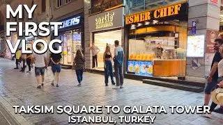 My First Vlog | Istanbul 2022 | Taksim to Galata Tower | Istanbul Night Life