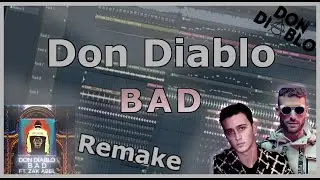 Don Diablo - Bad ft. Zak Abel [Fl Studio Remake + Free FLP]