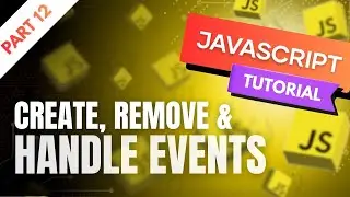 JavaScript DOM Events Explained Ep. 12: Create, Remove & Handle Events | Master Event Handling