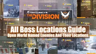 The Division All Boss Locations Guide - Open World Named Enemies