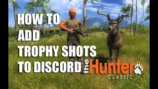 How To Add Trophy Shots To Discord - theHunter Classic
