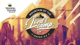 Mountain of the Lord's Camp | Day 2