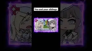 You and your siblings be like: | Gacha Life | 