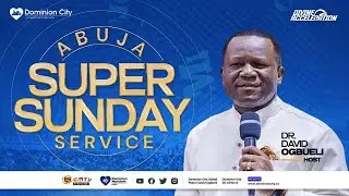 ABUJA SUPER SUNDAY| DR DAVID OGBUELI | 23-JUNE-2024