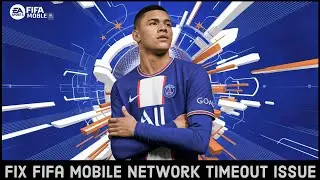 How to Fix FIFA Mobile Network Timeout Issues? Troubleshoot FIFA Mobile Network Timeout Problems