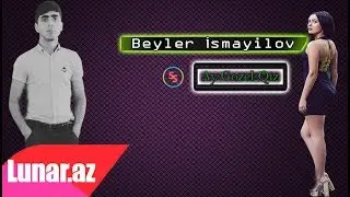 Beyler İsmayilov - Ay Gozel Qiz 2018