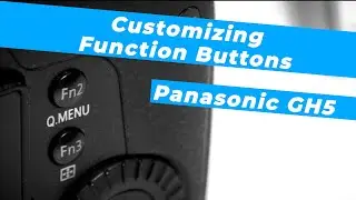 How to Customize Function Buttons | Panasonic GH5