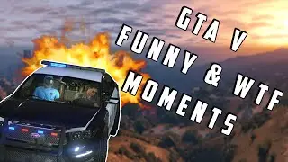 Best WTF Moments - GTA V