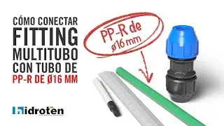 Cómo conectar Fitting Multitubo Hidroten con tubo de PP-R de ø16 mm