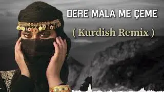 Dere Mala Me Çeme (Kurdish Remix) Hozan Şerwan