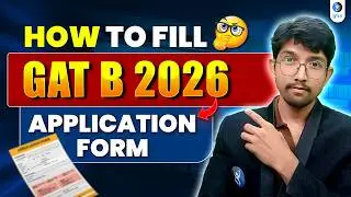 GAT B 2026 | How to fill the Application Form ?