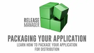 Release Manager Packaging your application