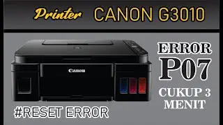 PRINTER CANON G3010 ERROR P07 - RESET