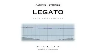 Pacific - Strings - Legato - MIDI Screencast 1