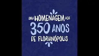 Dezarranjo Ilhéu - Aniversário Florinópolis 350 anos
