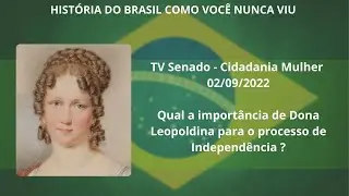 Brevidade - Qual a importância de Dona Leopoldina para o processo de Independência?