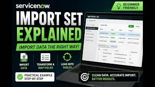 # ServiceNow Import Set Explained | Step-by-Step Practical Example