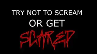 Try Not To Scream or Get Scared (IMPOSSIBLE)